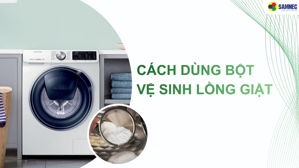 cách dùng bột vệ sinh lồng giặt