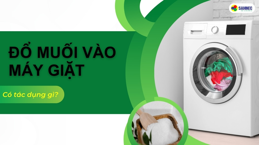 đổ muối vào máy giặt có tác dụng gì