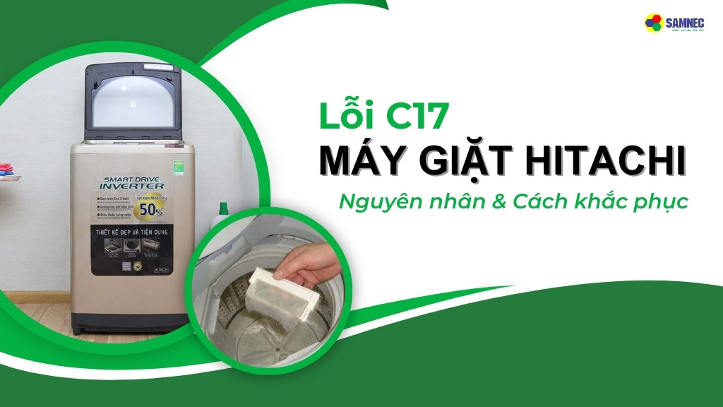  cách khắc phục lỗi C17 máy giặt Hitachi 