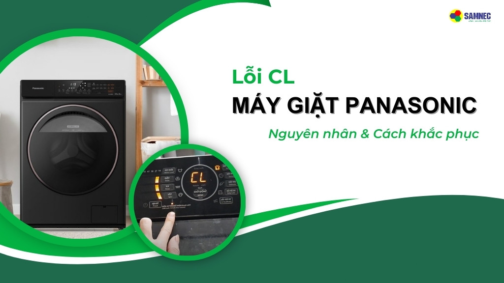 Cách xử lý hiệu quả khi gặp lỗi CL máy giặt Panasonic