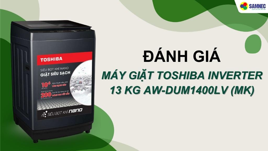 Đánh giá máy giặt Toshiba 13 kg AW-DUM1400LV (MK)