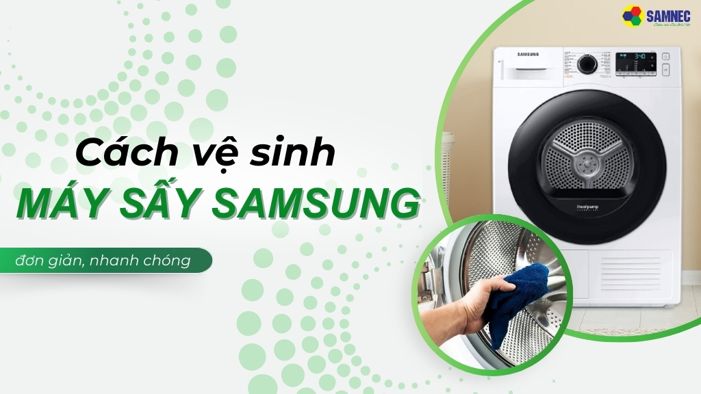 cách vệ sinh máy sấy Samsung đơn giản