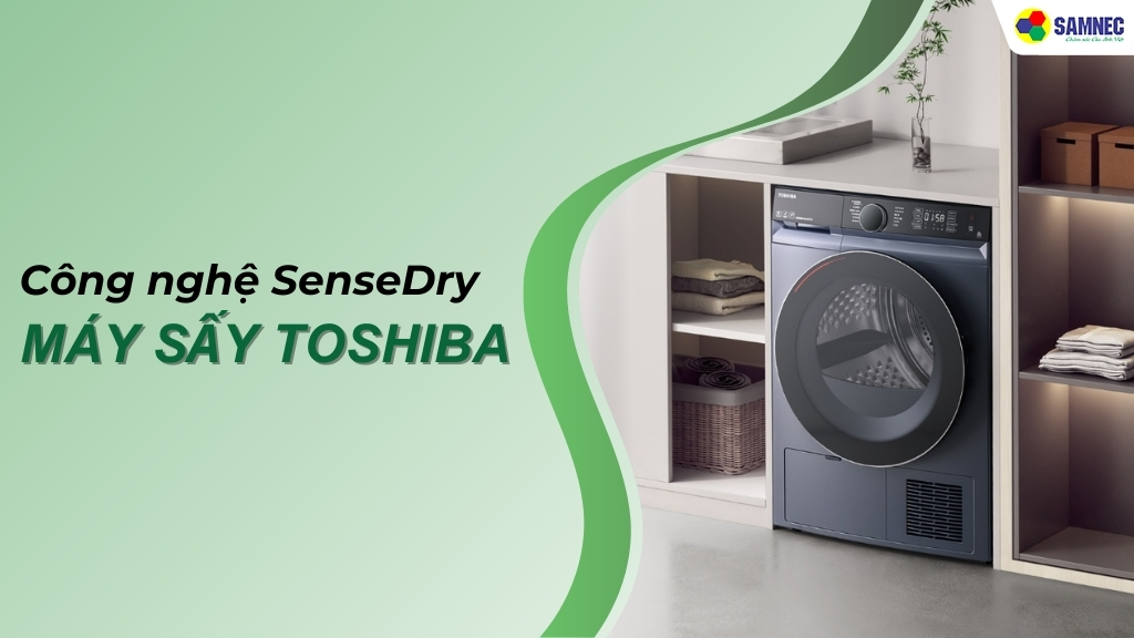 Công nghệ SenseDry trên máy sấy quần áo Toshiba có gì đặc biệt?