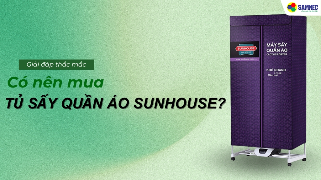 Có nên mua tủ sấy quần áo Sunhouse không