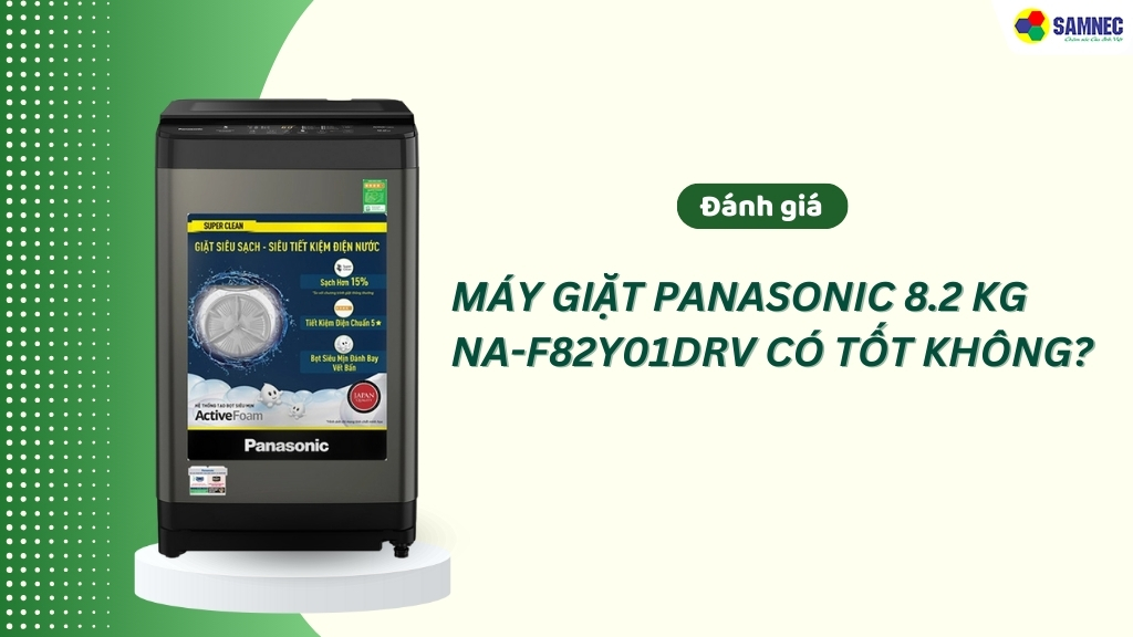 Đánh giá máy giặt Panasonic 8.2 kg NA-F82Y01DRV có tốt không