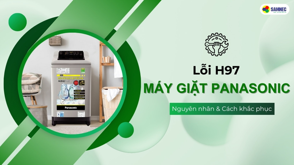 3 Bước sửa lỗi H97 máy giặt Panasonic đơn giản