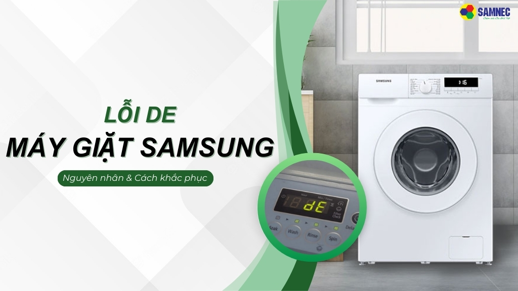 5 nguyên nhân gây lỗi DE máy giặt Samsung và cách khắc phục