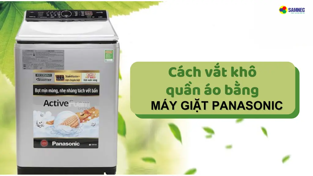 cách vắt khô quần áo bằng máy giặt panasonic