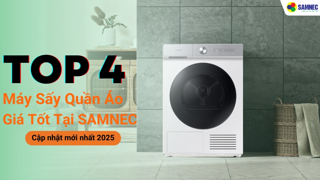 Hé lộ TOP 4 máy sấy quần áo giá tốt tại Samnec