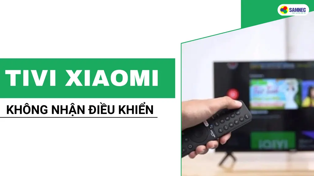 tivi xiaomi không nhận điều khiển