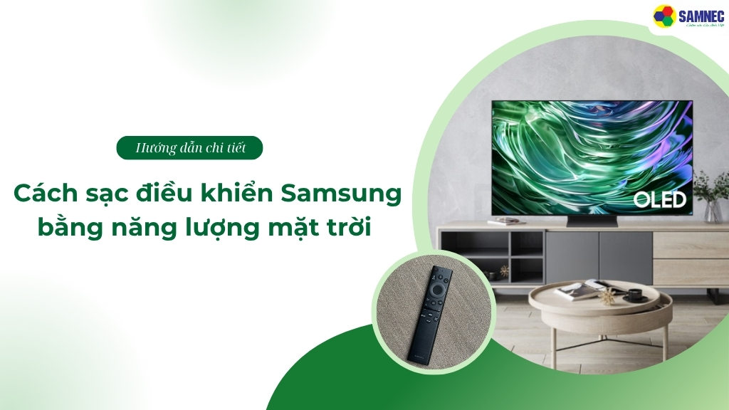 Hướng dẫn cách sạc điều khiển Samsung bằng năng lượng mặt trời đơn giản