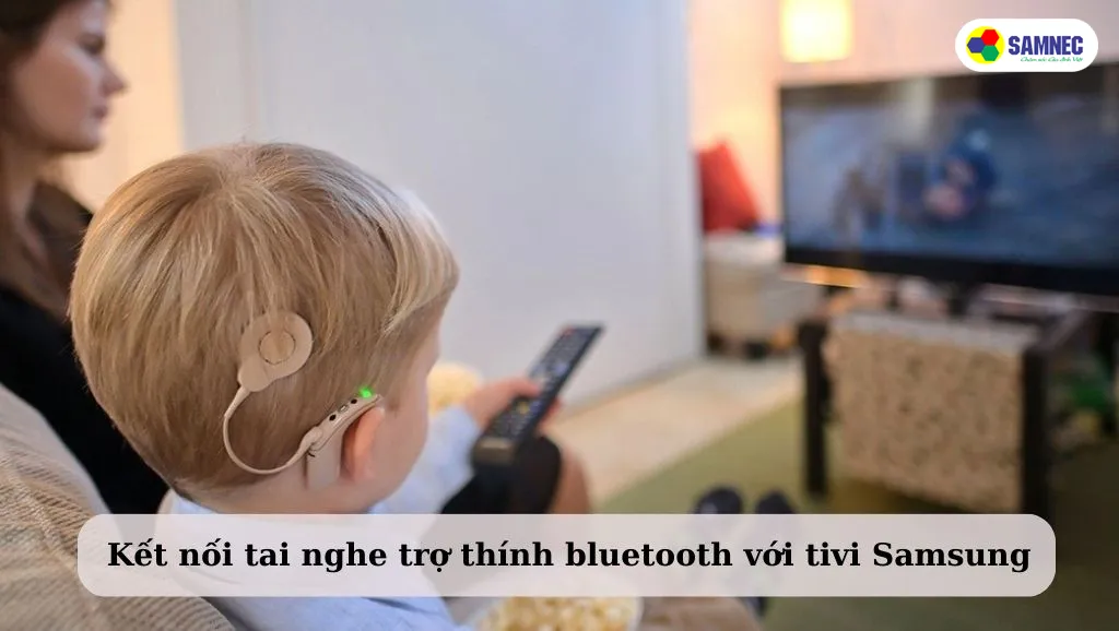 Kết nối tai nghe bluetooth trợ thính với tivi