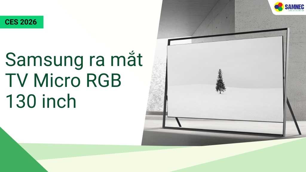 Samsung ra mắt TV Micro RGB 130 inch tại CES 2026