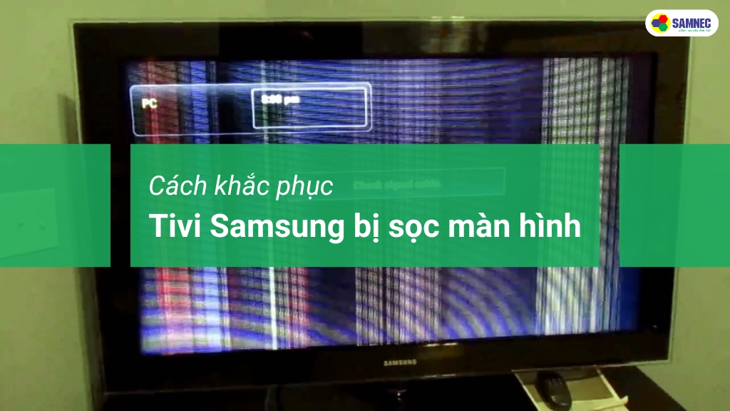 Hướng dẫn cách sửa tivi Samsung bị sọc màn hình