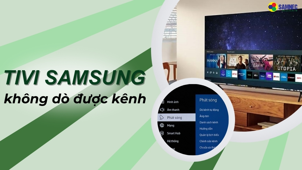 Phải làm gì khi tivi Samsung không dò được kênh? Nguyên nhân và ...