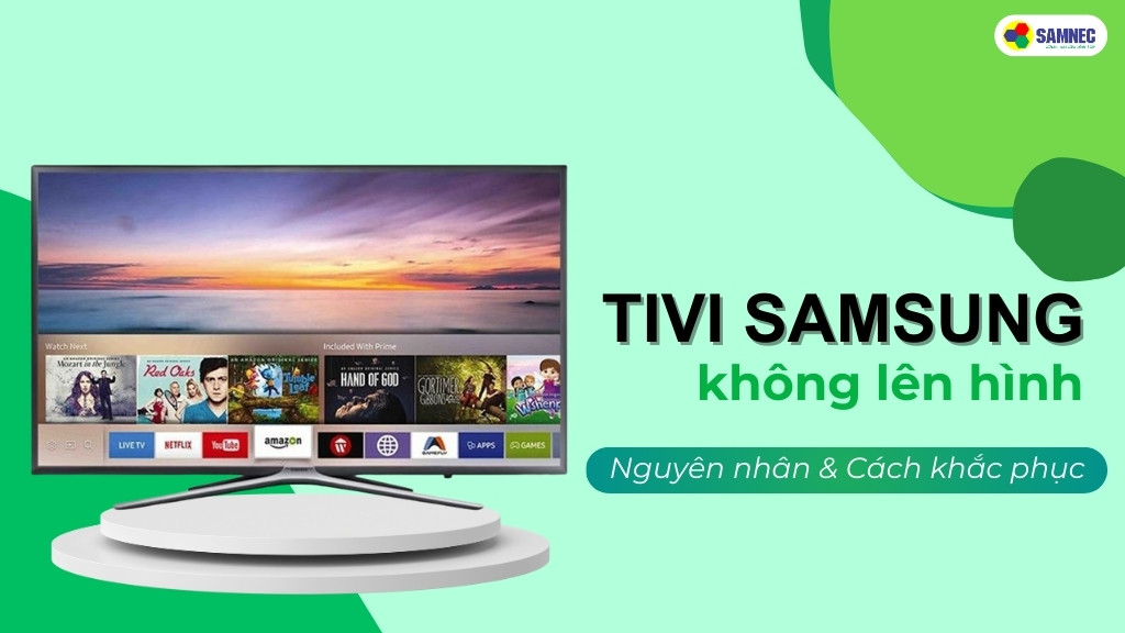 4 cách khắc phục tivi Samsung không lên hình