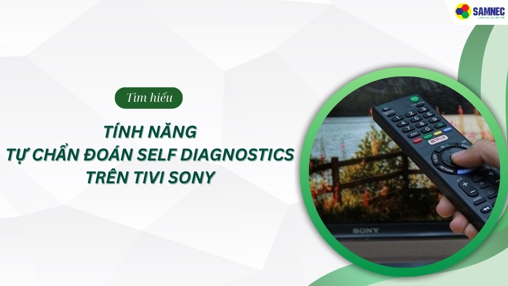  tính năng tự chẩn đoán Tivi Sony