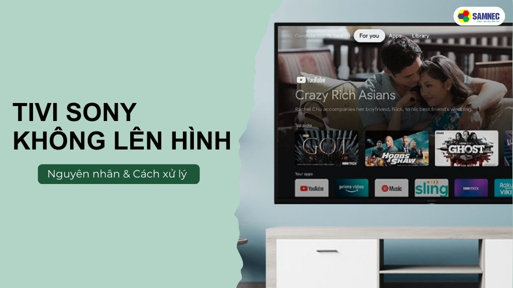 Cách sửa tivi Sony không lên hình hiệu quả, nhanh chóng