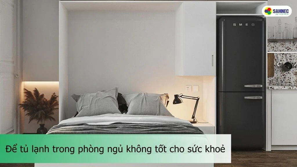 để tủ lạnh trong phòng ngủ có hại không