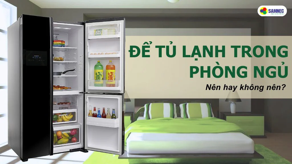 có nên đặt tủ lạnh trong phòng ngủ không