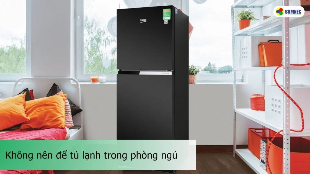 Không nên để tủ lạnh trong phòng ngủ