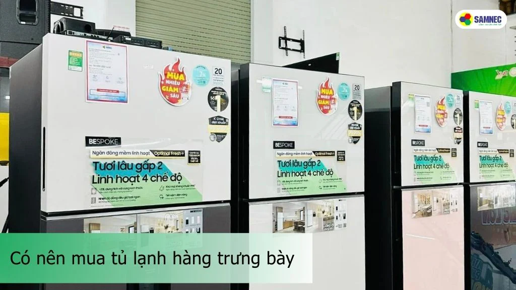 có nên mua tủ lạnh hàng trưng bày