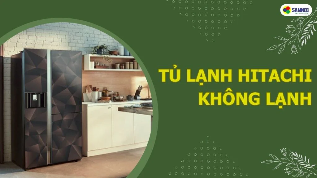 tủ lạnh hitachi không lạnh