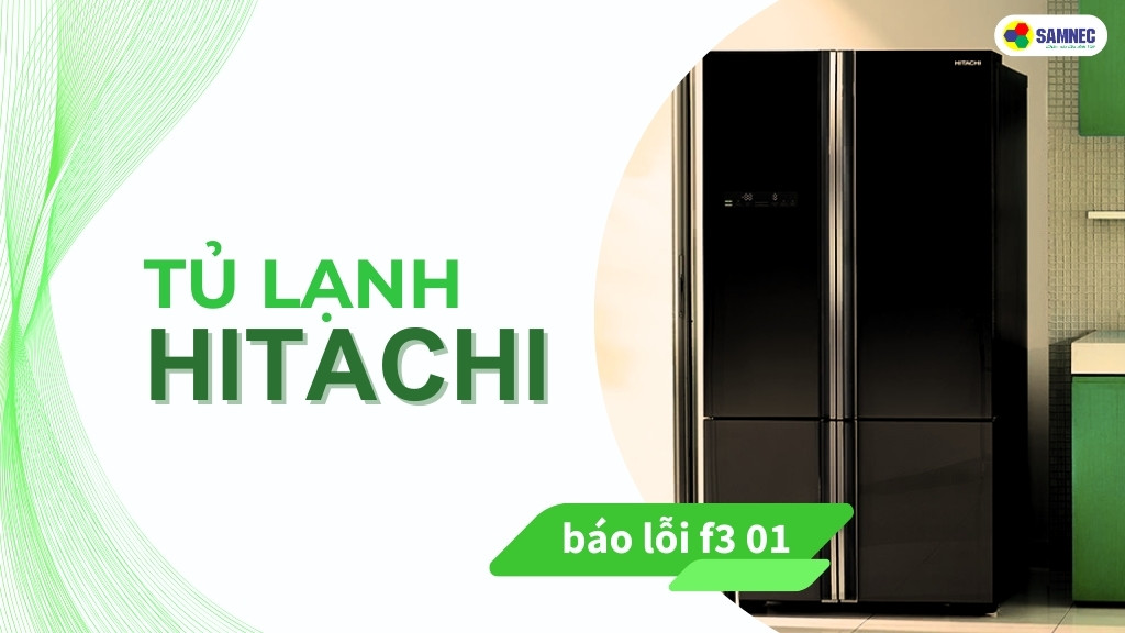 tủ lạnh Hitachi báo lỗi F3 01