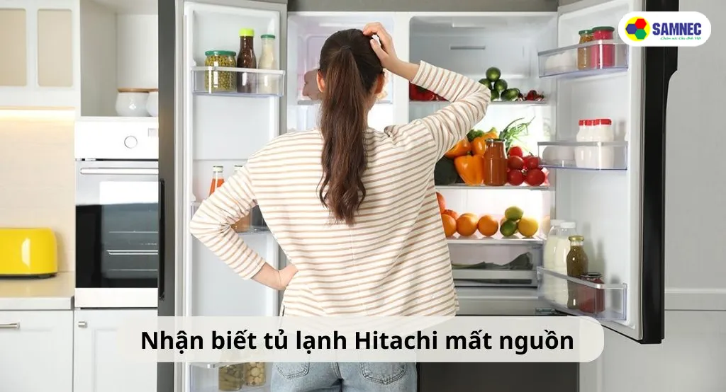 Dấu hiệu nhận biết tủ lạnh Hitachi mất nguồn