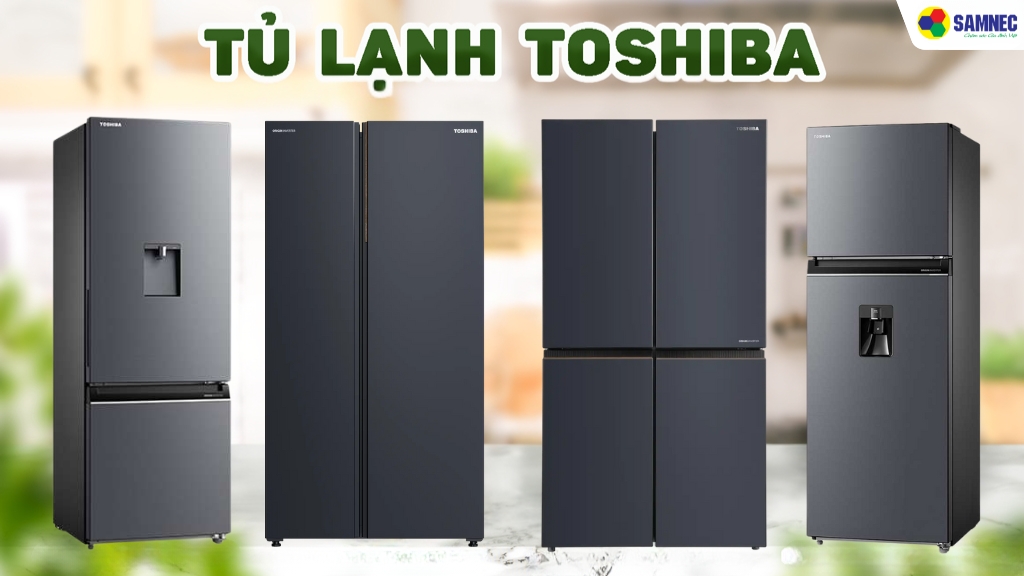Các dòng tủ lạnh Toshiba giá rẻ