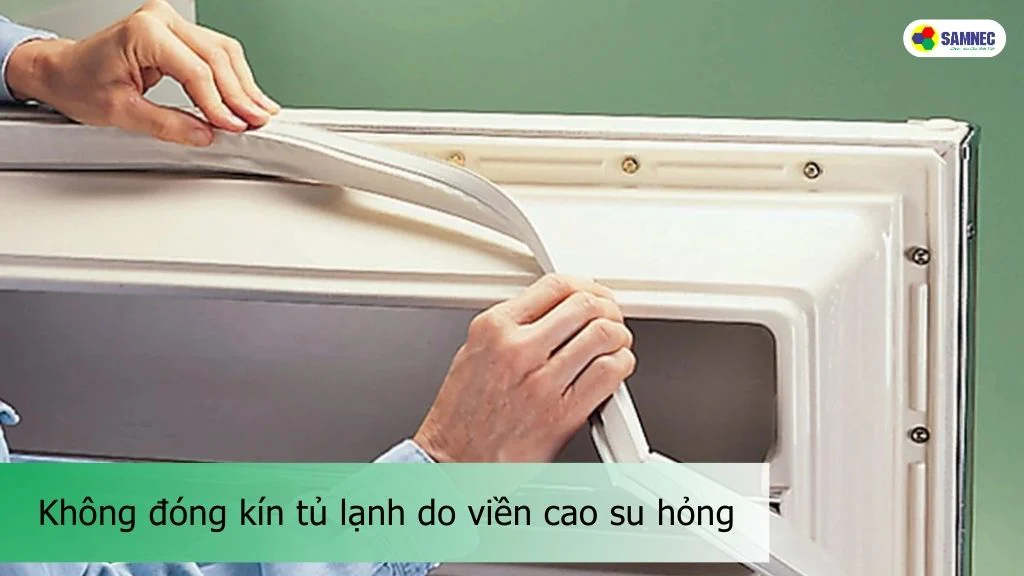 Không đóng kín tủ lạnh khiến tủ lạnh toshiba ngăn mát không lạnh
