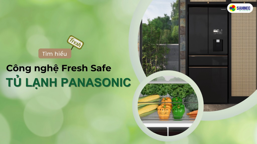 công nghệ Fresh Safe tủ lạnh Panasonic bảo quản rau củ tốt hơn