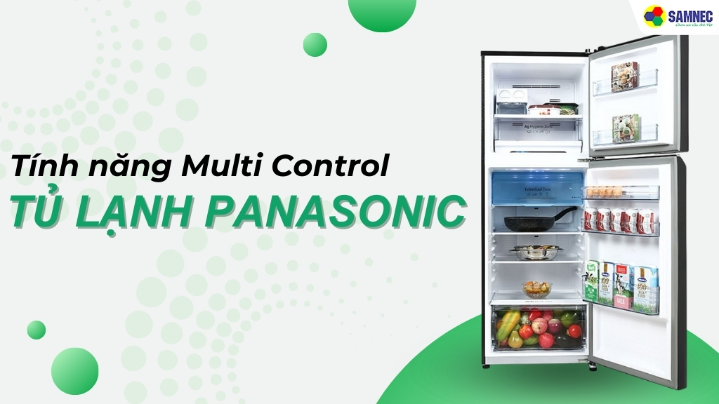 Tính năng Multi Control tủ lạnh Panasonic: Kiểm soát nhiệt độ chỉ với một chạm