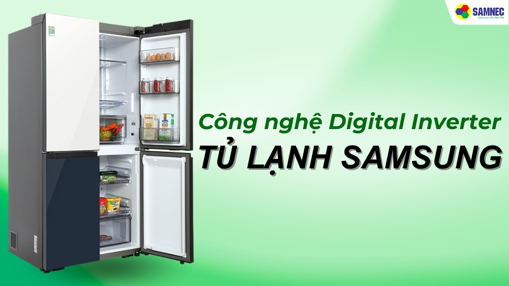 Tìm hiểu công nghệ Digital Inverter tủ lạnh Samsung có gì đặc biệt?
