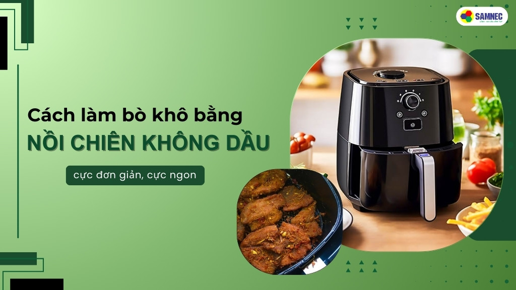 Cách làm bò khô bằng nồi chiên không dầu cực đơn giản, cực ngon
