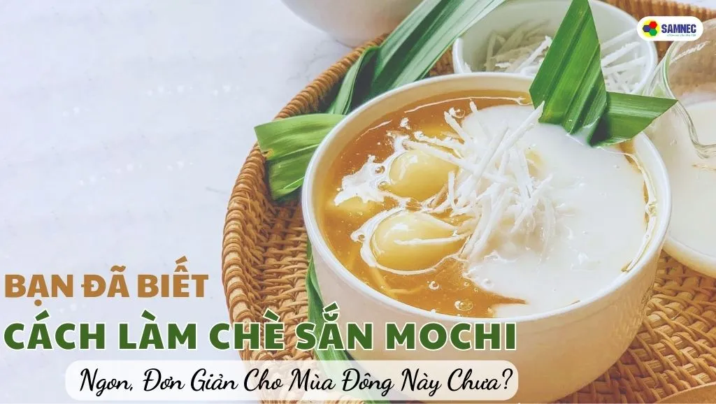Cách làm chè sắn mochi ngon