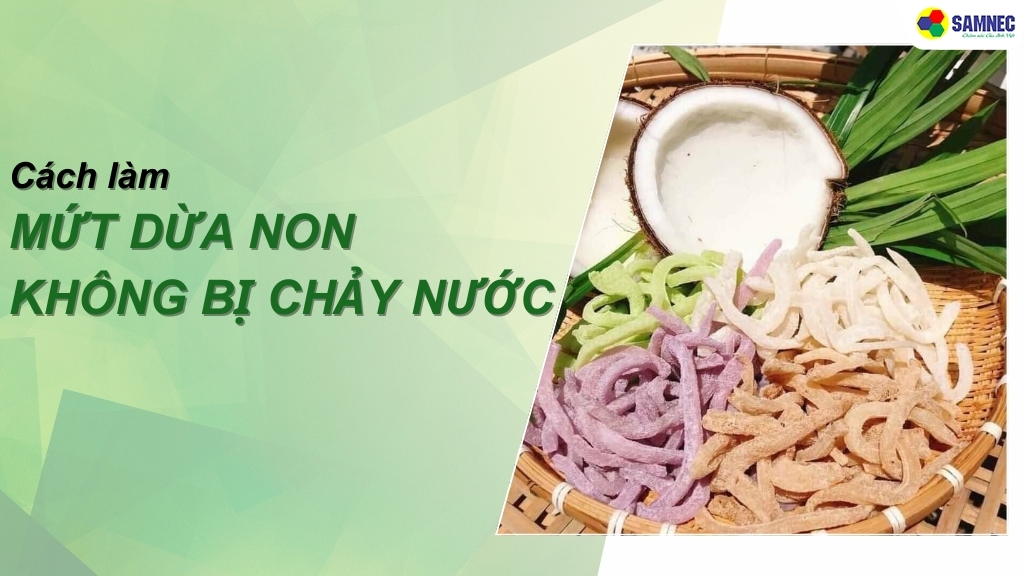 Mách bạn cách làm mứt dừa non không bị chảy nước chiêu đãi gia đình ngày Tết