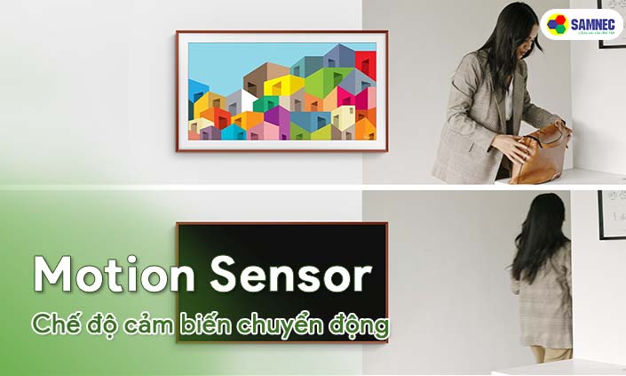 Chế độ Motion Sensor cảm biến chuyển động - tiết kiệm điện năng