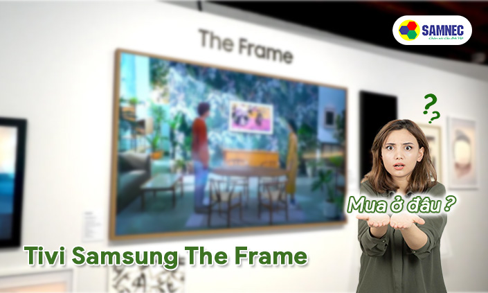 ua Tivi Samsung The Frame LS03C với ưu đãi hấp dẫn tại Samnec Điện Máy