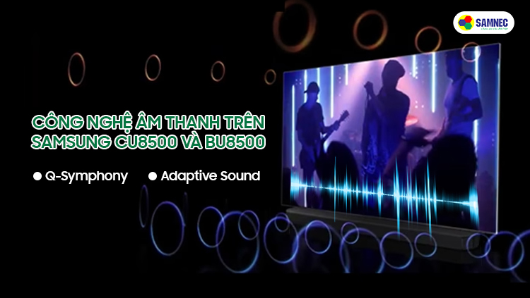 Công nghệ âm thanh trên Tivi Samsung CU8500 và BU8500
