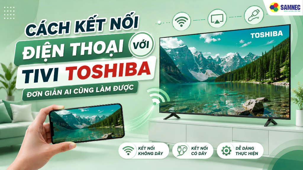 Việc kết nối điện thoại với tivi Toshiba thực tế khá đơn giản và dễ thực hiện