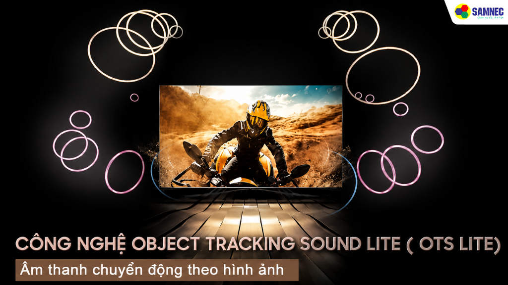 Công nghệ OTS Lite giúp âm thanh chuyển động theo hình ảnh