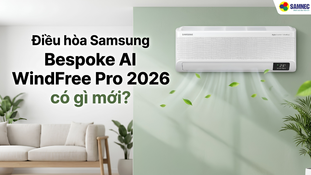 Cùng Samnec tìm hiểu xem điều hòa Samsung AI Pro có gì mới