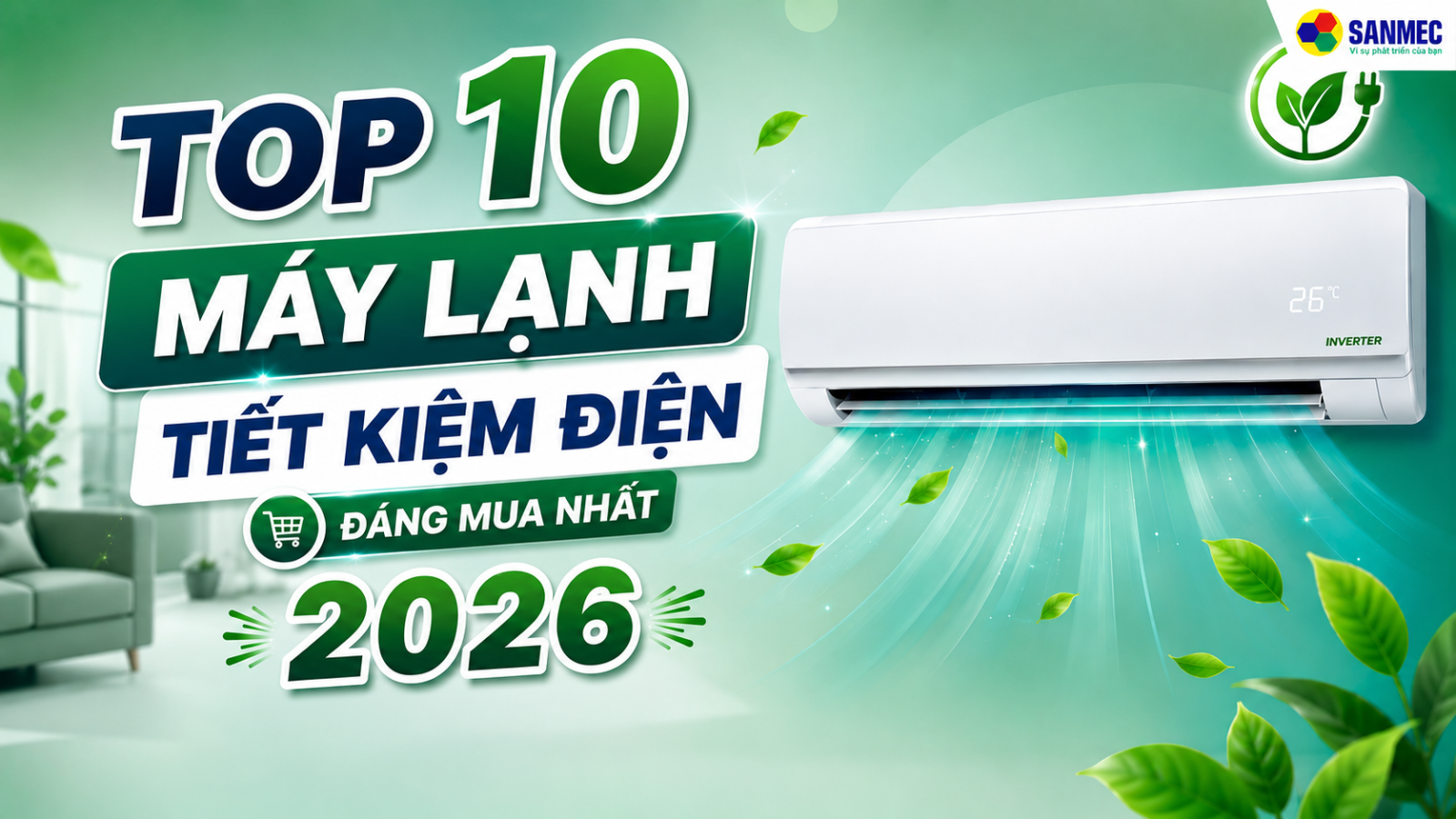 Top 10 máy lạnh tiết kiệm điện đáng mua nhất 2026