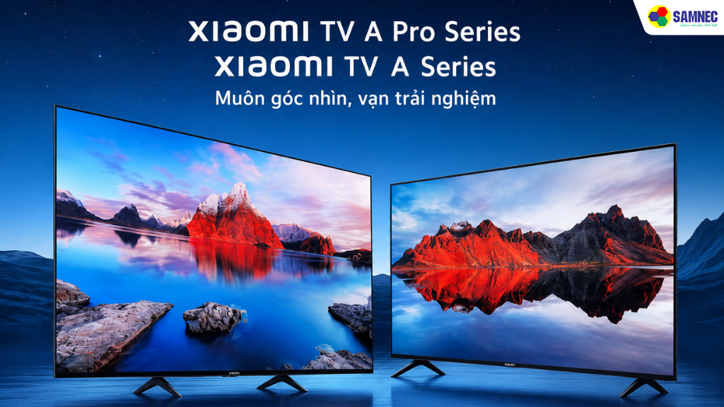 Cả hai dòng TV đều mang đến nhiều lựa chọn về kích thước và giá cả