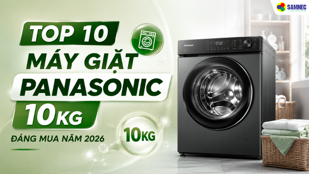 Danh sách máy giặt Panasonic 10kg đáng mua năm 2026