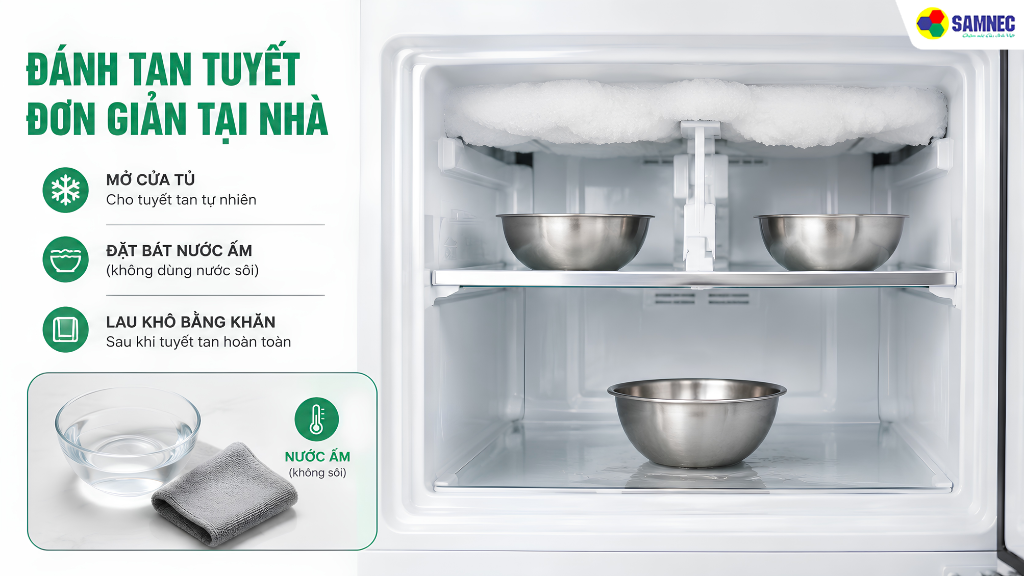 Đặt một bát nước ấm vào bên trong tủ để đẩy nhanh quá trình rã đông