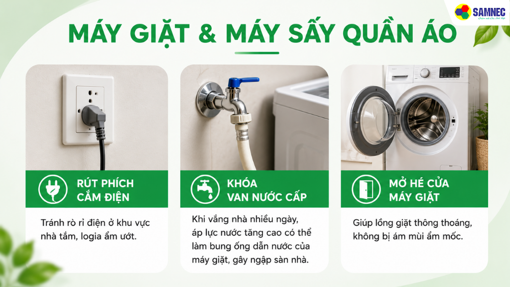 Để đảm bảo an toàn khi vắng nhà nhiều ngày, bạn nên ngắt nguồn điện, khóa van và mở hé cửa lồng giặt