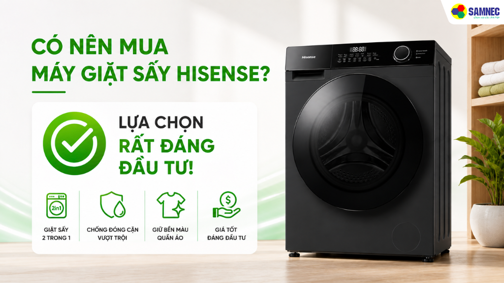Máy giặt tích hợp sấy Hisense là lựa chọn rất đáng đầu tư