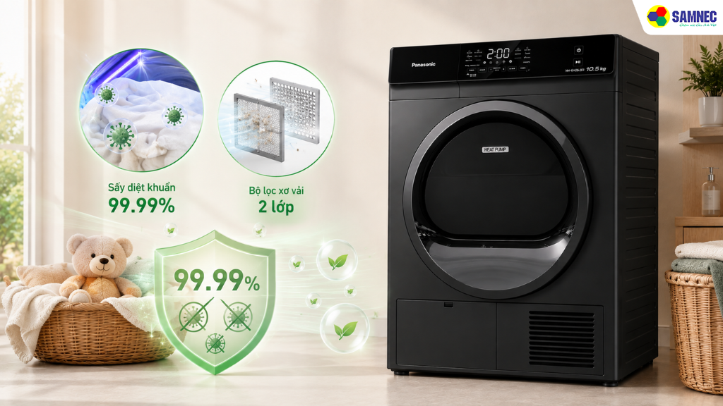 Chế độ Sấy diệt khuẩn 99.99% và bộ lọc xơ vải 2 lớp
